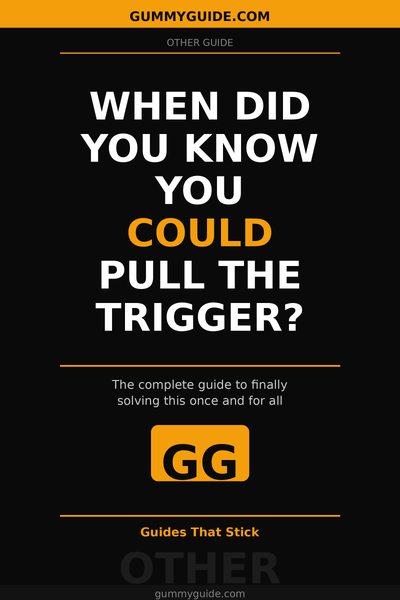 When You Can Pull The Trigger